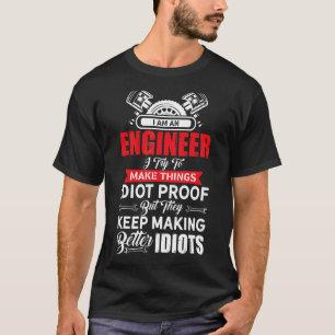 Engineers Better Idiots Engineer Deg T-Shirt