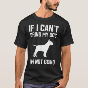 Englisch Bull Terrier Wenn ich meinen Hund nicht m T-Shirt