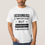 Englisch ist wichtig, aber Geografie ist wichtig T-Shirt<br><div class="desc">Englisch ist wichtig,  aber Geografie ist wichtig,  Geschenk für den Klassenkameraden,  Geschenk für den Lehrer,  Geschenk für den Schüler, </div>