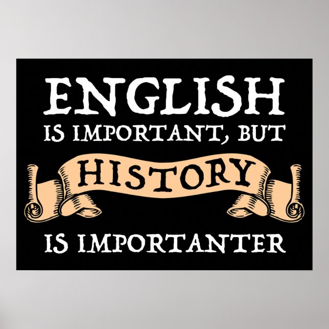 Englisch ist wichtig, aber Geschichte ist wichtig Poster (Vorne)