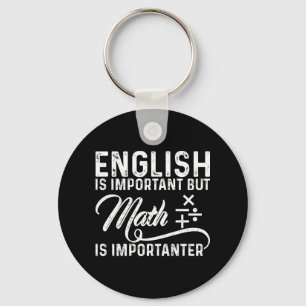 Englisch ist wichtig, aber Mathe ist Importanter Schlüsselanhänger