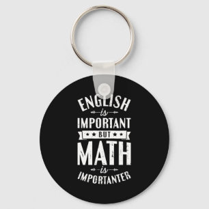 Englisch ist wichtig, aber Mathe ist wichtiger T S Schlüsselanhänger