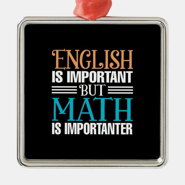 Englisch ist wichtig, aber Mathematik ist wichtig Ornament Aus Metall (Vorne)