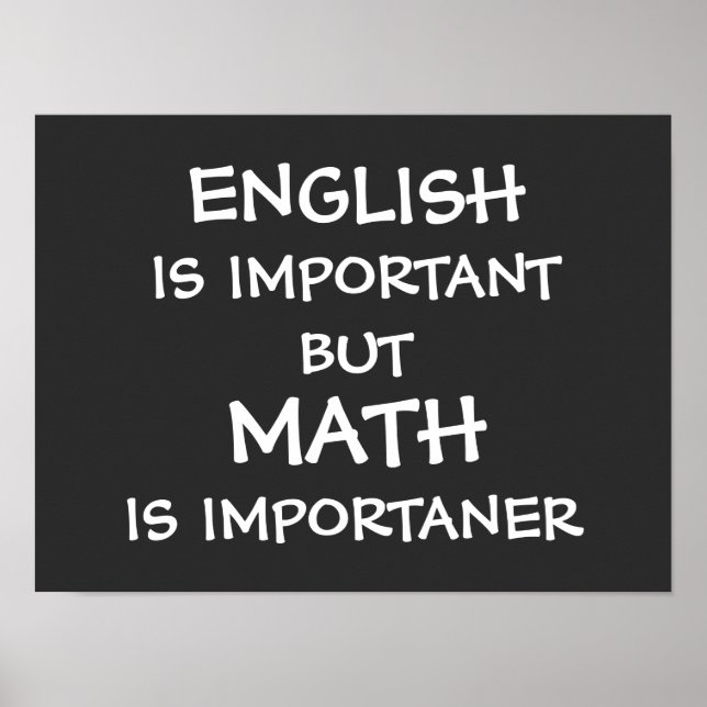 Englisch ist wichtig, aber Mathematik ist wichtig Poster (Vorne)