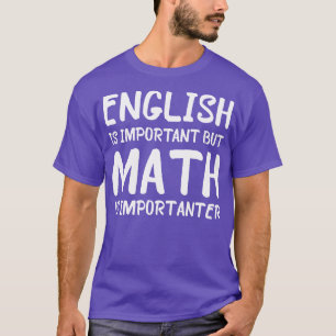 Englisch ist wichtig, aber Mathematik ist wichtig T-Shirt