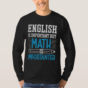 Englisch ist wichtig, aber Mathematik ist wichtig T-Shirt