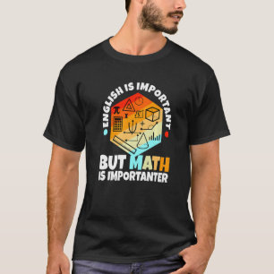 Englisch ist wichtig, aber Mathematik ist wichtig T-Shirt
