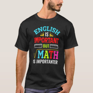 Englisch ist wichtig, aber Mathematik ist wichtig T-Shirt