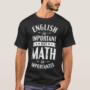 Englisch ist wichtig, aber Mathematik ist wichtig T-Shirt