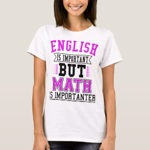 Englisch ist wichtig, aber Mathematik ist wichtige T-Shirt