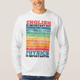 Englisch ist wichtig, aber Physik ist wichtig T-Shirt