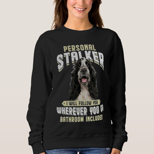 Englischer Cocker Spaniel Persönlicher Stalker Ich Sweatshirt (Vorderseite)