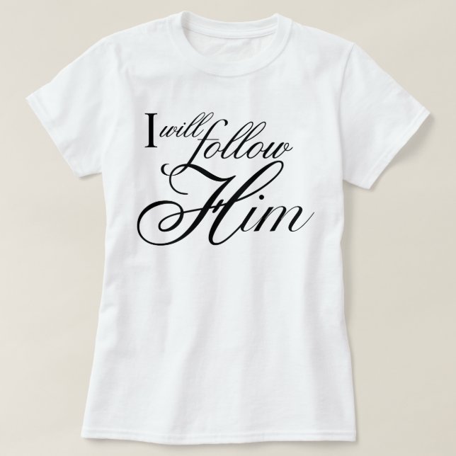 Englischer Text des Liedes I Will Follow Him T-Shirt (Design vorne)