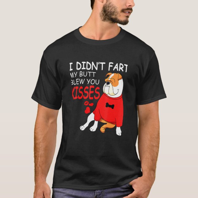 English Bulldog Didnt Furz Mein Hintern Blew Kisse T-Shirt (Vorderseite)
