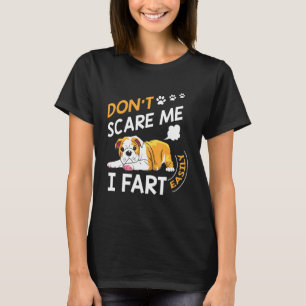 English Bulldog Dont Scare Me I Furz T-Shirt