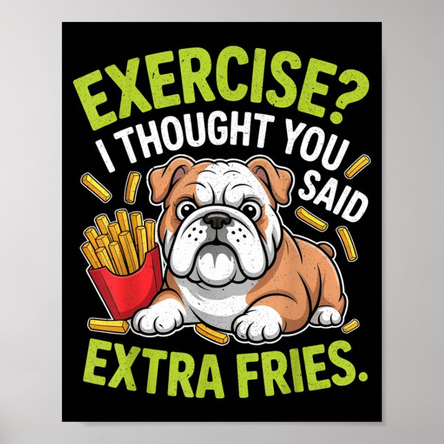 English Bulldog Exercise, Extra Fries Funny  Poster (Vorne)
