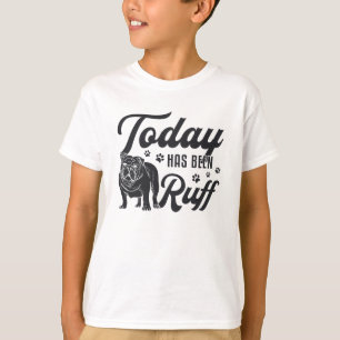 English Bulldog ist heute Ruff Dog Funny T-Shirt