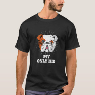 English Bulldog ist mein einziges Kind, das gerne  T-Shirt