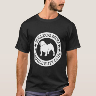 English Bulldog Mama Wiggle Hintern Club T-Shirt