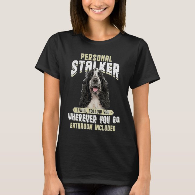 English Cocker Spaniel Personal Stalker I Will Fol T-Shirt (Vorderseite)