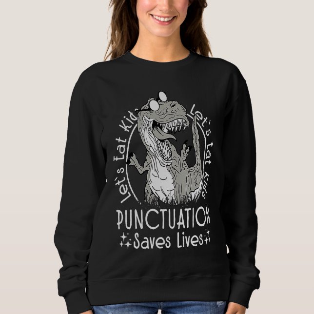 English Grammar Dino Let's Eat Kids Punctuation Sa Sweatshirt (Vorderseite)