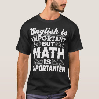English Is Important But Math Is Importanter Math T-Shirt