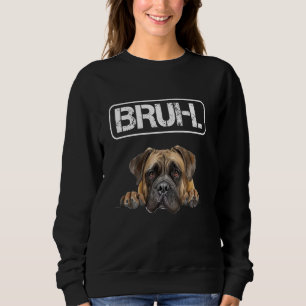 English Mastiff Bruh Funny Dog Lover Sweatshirt