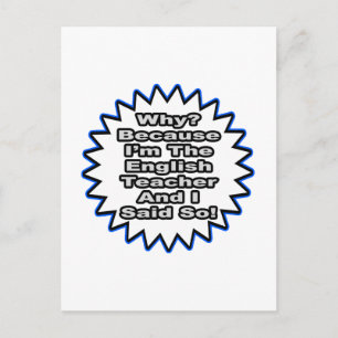 English Teacher...Because I Said So Postkarte