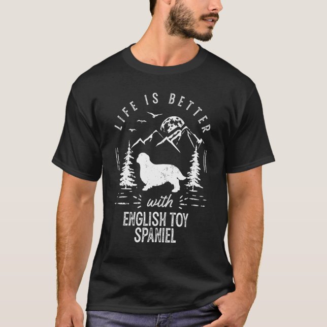 English Toy Spaniel Life Better Mama Vater Dog T-Shirt (Vorderseite)