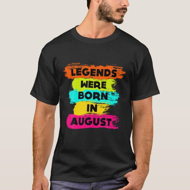 Enjoy All Legends Were Born In August Graphic Desi T-Shirt (Vorderseite)