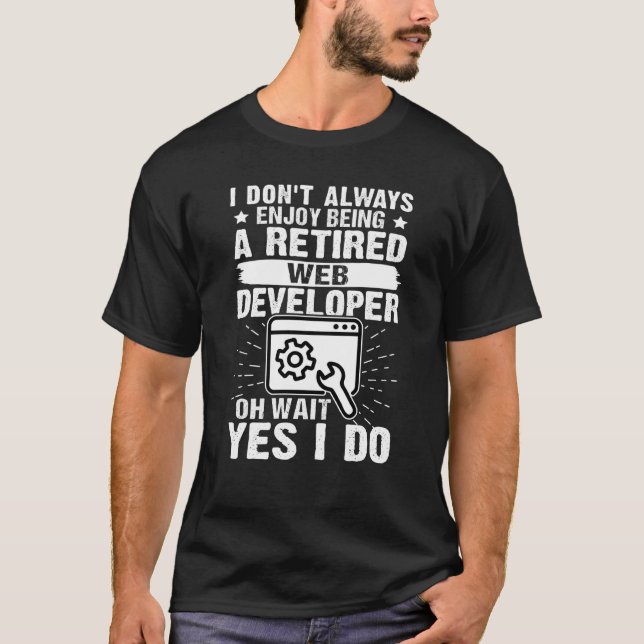 Enjoy Being A Retired Web Developer T-Shirt (Vorderseite)