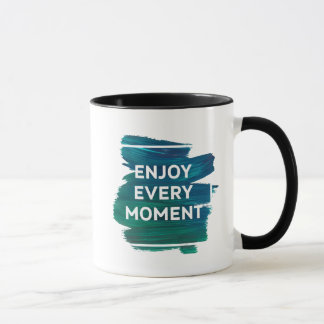 Enjoy Every Moment – Inspirational Mug Design Tasse