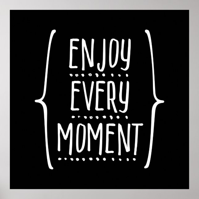 Enjoy Every Moment Poster (Vorne)