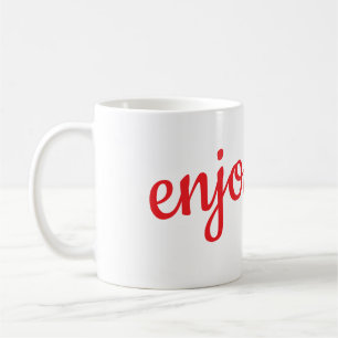 Enjoy life mug