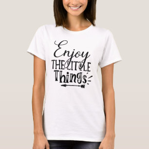 Enjoy the Little Things Arrow-T-Shirt T-Shirt