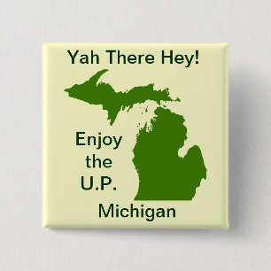 Enjoy the U.P. Michigan with Da Yoopers Button