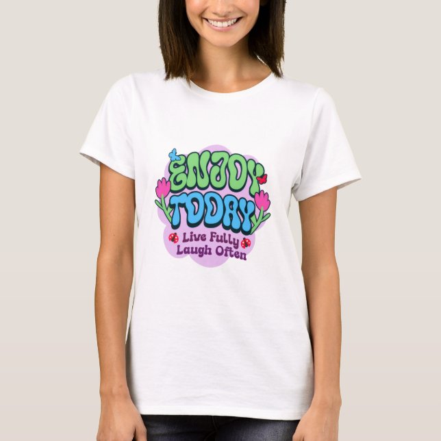 Enjoy Today T-Shirt (Vorderseite)