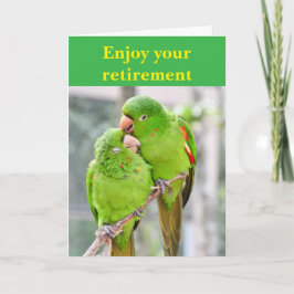 Enjoy your retirement. karte