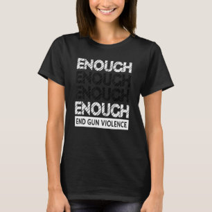 Enough End Gun Gewalt Anti Gun Wear Orange T-Shirt