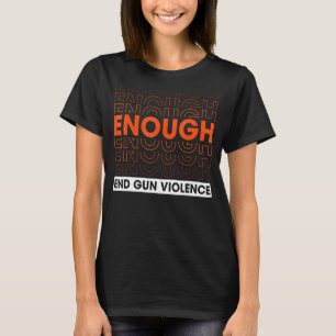 Enough End Gun Gewalt No Gun T-Shirt