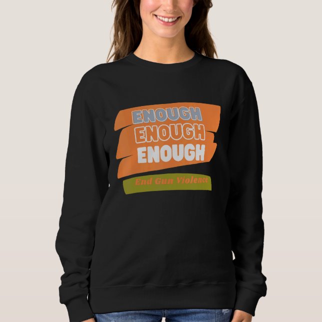 Enough End Gun Gewalt Sweatshirt (Vorderseite)