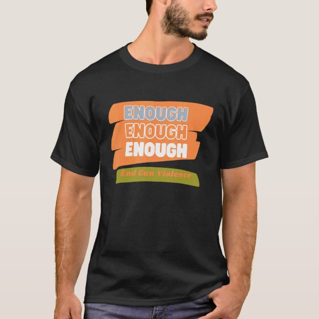 Enough End Gun Gewalt T-Shirt (Vorderseite)