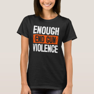 Enough End Gun Gewalt Tragen Orange Anti Gewalt T-Shirt