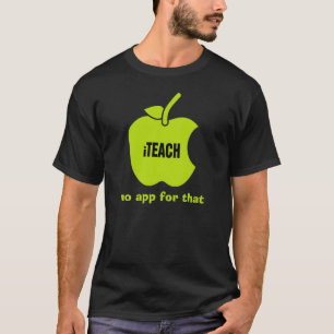 Enseigner. Aucune application pour ça. T-shirts de