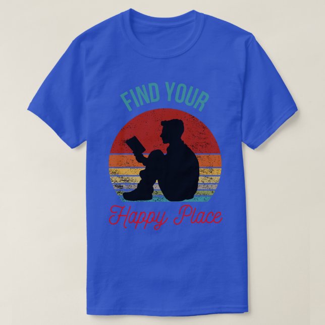 Entdecken Sie Ihren glücklichen Ort mit einem gute T-Shirt (Design vorne)