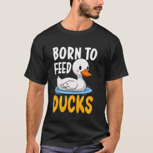 Ente - Geboren um Enten zu füttern T-Shirt