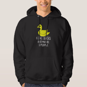 Ente Ich mag Enten und vielleicht wie 3 Leute Hoodie