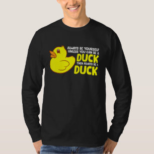 Ente sei immer selbst, wenn du keine Ente sein kan T-Shirt