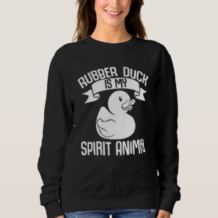 Enten Ente Rubber Duck ist mein Geist Tier Sweatshirt