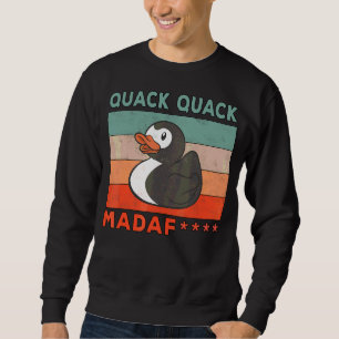 Enten Redewendungen Rubber Ente Quack Enten 1 Sweatshirt